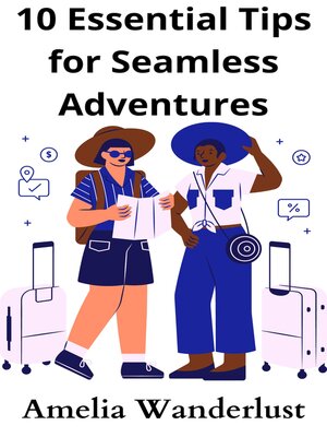 cover image of 10 Essential Tips for Seamless Adventures